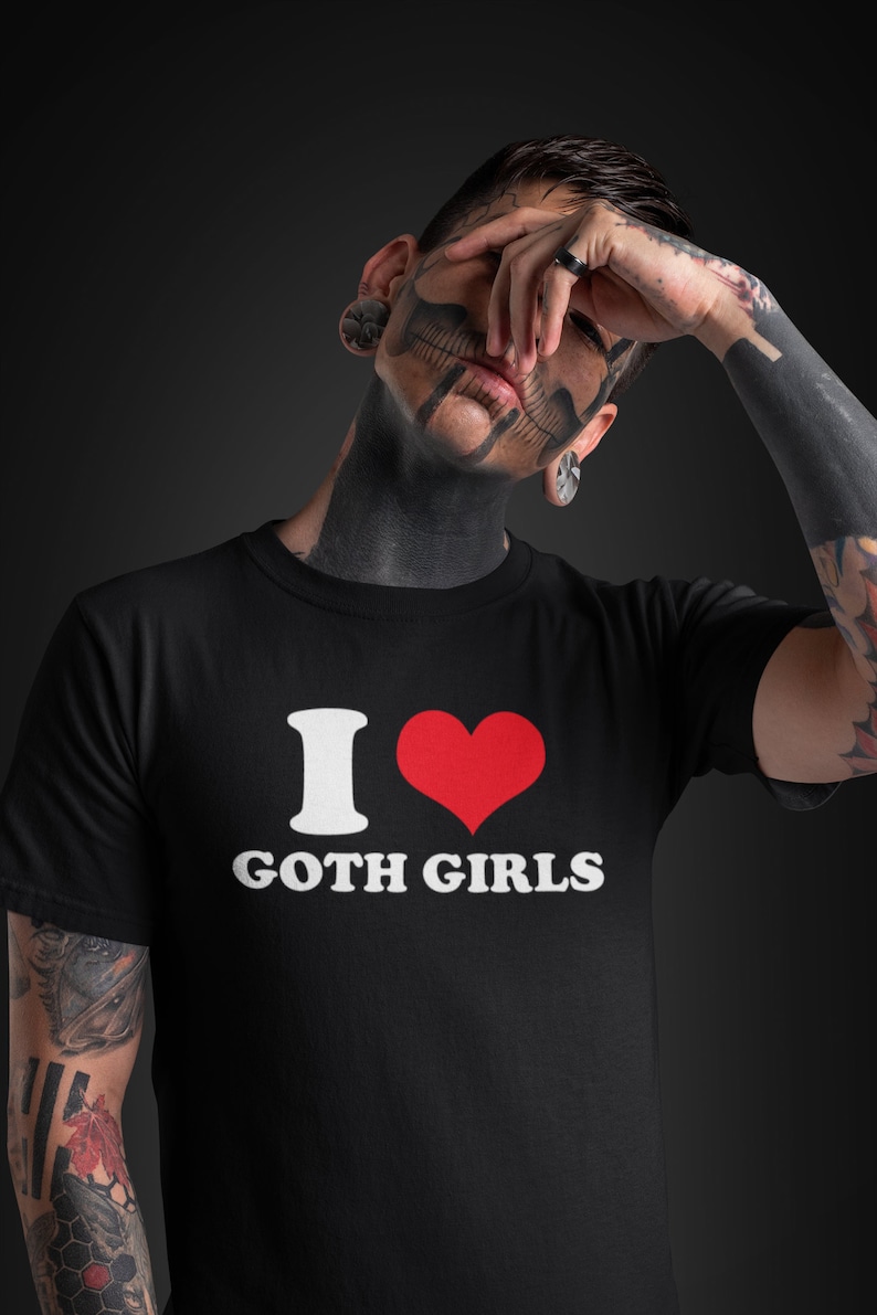 I Love Goth Girls T-Shirt | Cool Gothic Graphic Tee | Ships Fast from USA