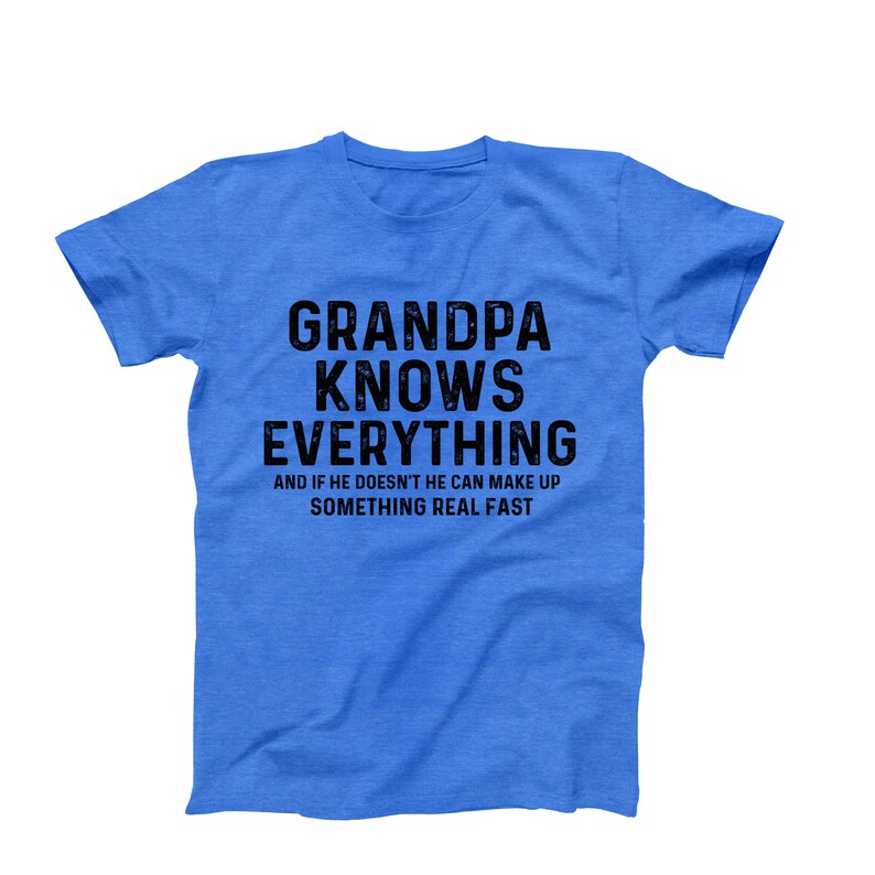 Grandpa Knows Everything T-Shirt - Funny Gift for Grandpa - Best Grandpa Shirt - Cool Grandpa Tee - Birthday Gift for Grandpa