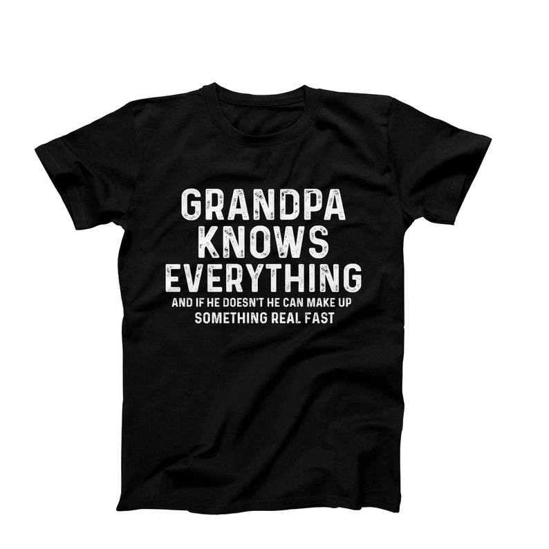 Grandpa Knows Everything T-Shirt - Funny Gift for Grandpa - Best Grandpa Shirt - Cool Grandpa Tee - Birthday Gift for Grandpa