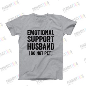 Emotional Support Husband T-Shirt | Funny Men’s Graphic T-Shirt | Cool Husband Tee | Ships Fast from USA