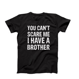 You Cant Scare Me I Have A Crazy Sister Funny Family T-Shirt You Cant Scare Me I Have A Crazy Sister Funny Family T-Shirt
