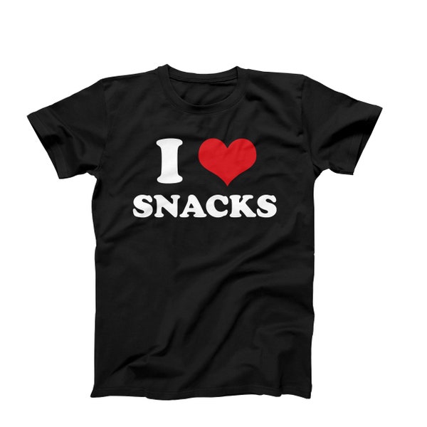 I Love Snacks T-Shirt, I Heart Snacks Shirt, Funny Snack Shirt, Custom I Love T-Shirt, I Heart Custom Shirt, T-Shirt For Snack Lovers