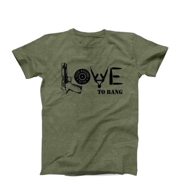 Funny Gun Lover T-Shirt, Love To Bang, Firearms Humor Tee, Funny Gun Enthusiast T-Shirt, Second Amendment Shirt, Gun Collector Gift