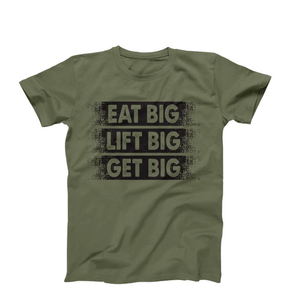 Funny Mens T-Shirt, Eat Big, Lift Big, Get Big, Mens Gym Shirt, Mens Workout Shirt, Bodybuilding Shirt, Fitness Shirt For Men, Gift For Him