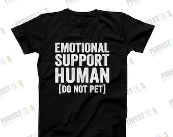 Emotional Support Human T-Shirt – Funny Mental Health Tee, Do Not Pet Shirt, Sarcastic Shirt, Gift Idea, Anxiety Awareness Shirt