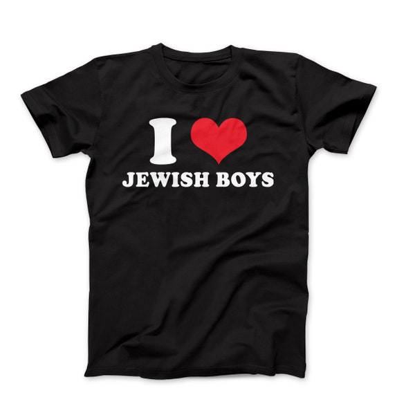 I Love Jewish Boys Unisex Graphic T-Shirt, Funny I Heart Jewish Boys Tee, Jewish Pride Tee, Jewish Lover Clothing, Jewish Boyfriend Shirt