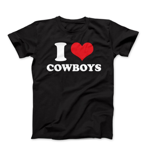 I Love Cowboys Shirt, Funny Cowboys Shirt, Cowboys Gift, Cowboys Lover, Funny Country Western, I Heart Cowboys Graphic T-shirt