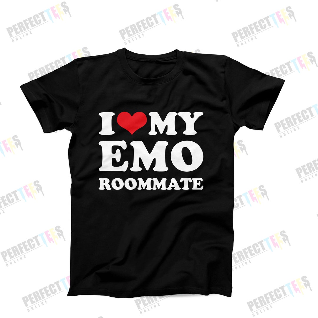 I Love My Emo Roommate T-shirt, I Heart Emo Roommate Shirt, Custom I ...