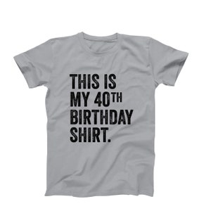 This Is My 40th Birthday Shirt | Funny Mens Graphic T-Shirt | 40th Birthday Party Tee | Ships Fast from USA