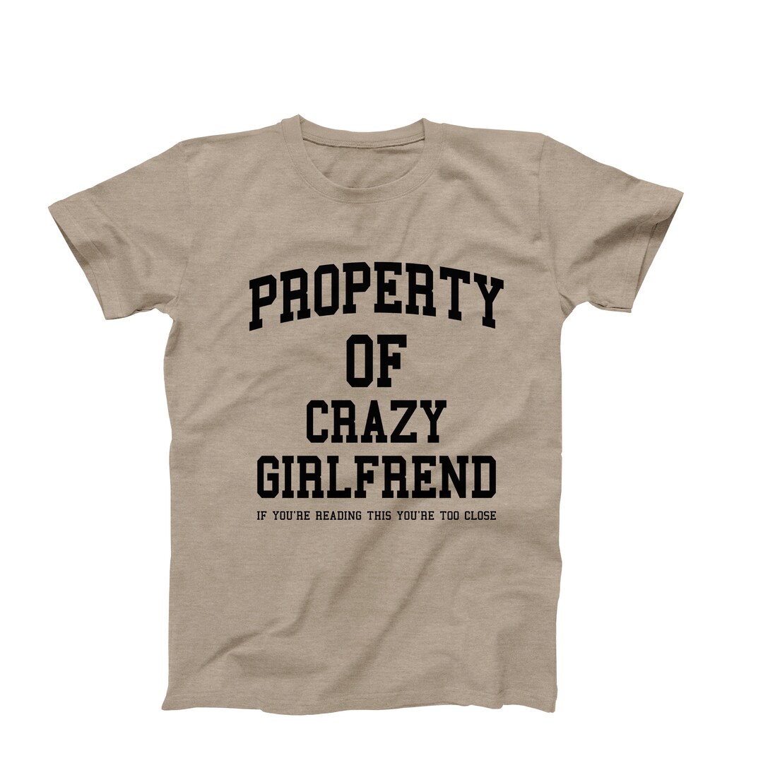 Property of Crazy Girlfriend Shirt, Crazy Girlfriend Tee, Funny Gift