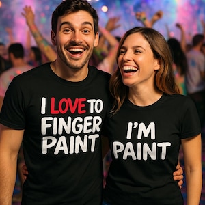 I Love to Finger Paint, I'm Paint Couple Shirts – Funny Matching Tees for Him and Her, Adult Humor Gift, Flirty Relationship T-Shirts
