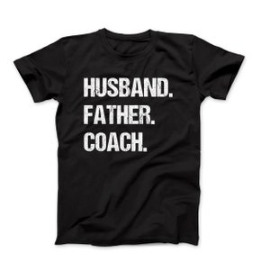 Husband Father Coach TShirt - Sports Dad Shirt - Coach Gift for Dads - Proud Husband Father Tee - Fatherhood Appreciation - Gift for Fathers