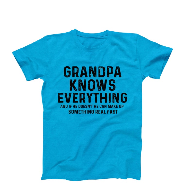 Grandpa Knows Everything T-Shirt - Funny Gift for Grandpa - Best Grandpa Shirt - Cool Grandpa Tee - Birthday Gift for Grandpa