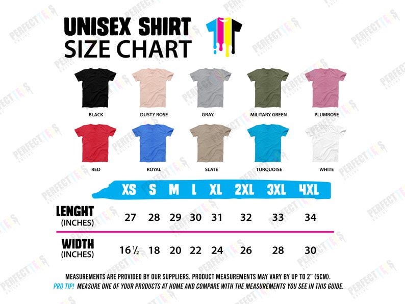 May include: Unisex shirt size chart with measurements in inches. The chart shows different colors of shirts, including black, dusty rose, gray, military green, plumrose, red, royal, slate, turquoise, and white. The chart also shows the length and width of each size, from XS to 4XL.