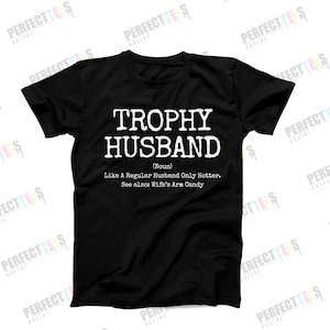 Trophy Husband T-Shirt: Funny Husband Gift from Wife