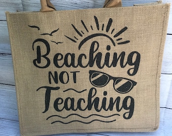 Teachers tote bag..Beaching not teaching tote bag