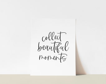 Collect Beautiful Moments Print | Encouraging Quotes | Encouraging Home Decor | Calligraphy Print