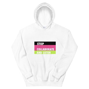 Hoodie: Adult Unisex Sweatshirt; 80s 90s Pop Entertainment Stop Collaborate and Listen