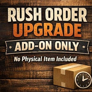 May include: Image with text that reads "RUSH ORDER UPGRADE ADD-ON ONLY" on a wooden background. A cardboard box and a clock are also shown. The text "No Physical Item Included" is below the main text.