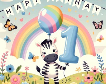 May include: A whimsical birthday illustration featuring a zebra holding a blue number one balloon and a rainbow balloon. The background includes a rainbow, butterflies, flowers, and a banner that reads "HAPPY BIRTHDAY".
