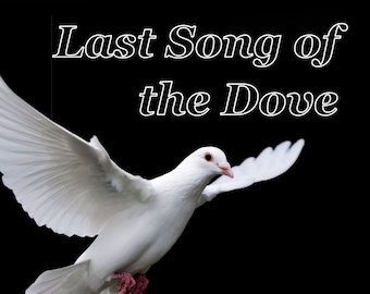 May include: A white dove in flight against a black background. The text "Last Song of the Dove" is above the dove, and the text "An album of World Music by John Laurence" is below the dove.