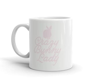 Crazy Bunny Lady -- Ceramic Coffee Mug