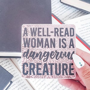 Well-Read Woman Sticker - A Well-Read Woman Is A Dangerous Creature