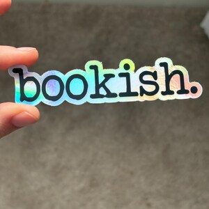 Holographic Bookish Sticker - Bibliophile Vinyl Decal, Rainbow Reading Sticker, Gift for Book Lovers, Bookworm Laptop and Water Bottle Decor