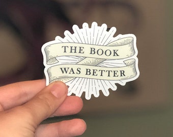 The Book Was Better Sticker - Bibliophile Book Nerd