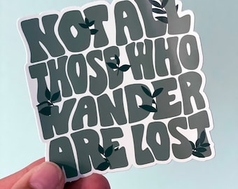 Not All Those Who Wander Are Lost Sticker - Lord of The Rings Inspired