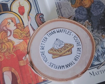 You're Better Than Waffles Sticker - Six of Crows Inspired - Leigh Bardugo
