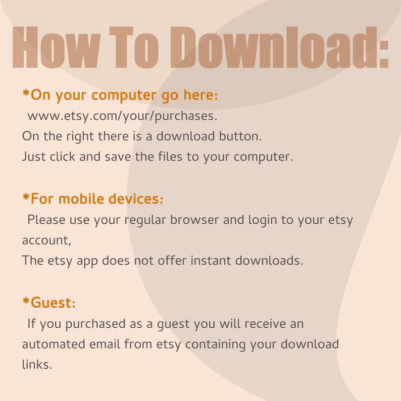 May include: Instructions on how to download digital purchases from Etsy.com. The text explains how to download purchases on a computer, mobile device, and as a guest.