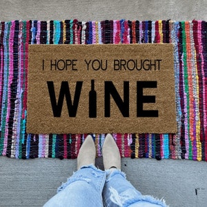 I Hope You Brought Wine | Welcome Mat | Porch Decor | Cute Doormat | Funny | Housewarming Gift | Wine Lover | Colorful rug not included