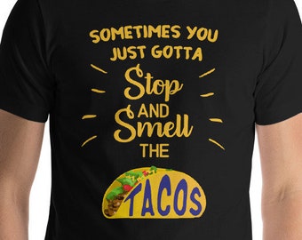 Lustiges Cinco de Mayo Stop and Smell the Tacos T-Shirt für Taco Liebhaber Shirt Kurzärmeliges Unisex T-Shirt