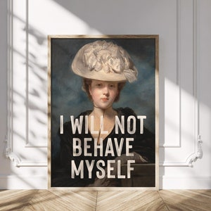 Stampa femminista, arte stampabile, stampa con citazione "Non mi comporterò bene", dipinto vintage, arte murale motivante, download di stampe digitali