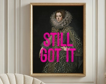 Still Got It PRINTABLE Art, Funny Quote Print, Vintage Painting, Feminist Print, Bedroom Wall Art, Digital Prints Poster Download