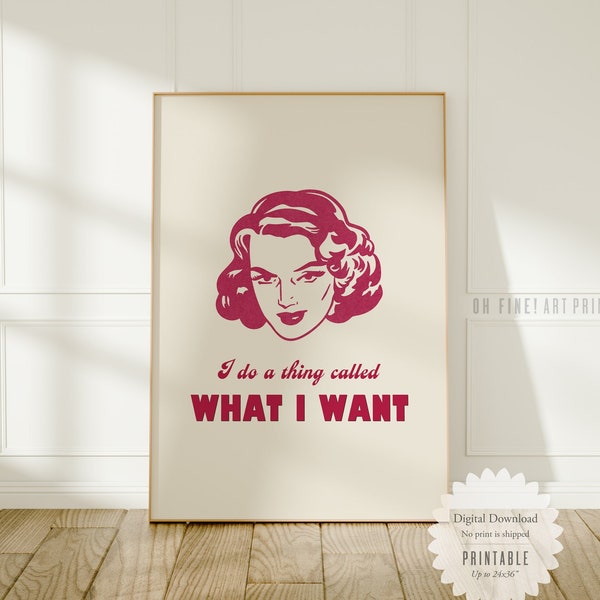 Funny Retro Feminist Poster, Printable Wall Art, Digital Download, I Do A Thing Called What I Want