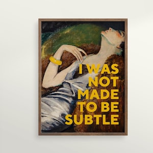 Feminist Art, I Was Not Made to Be Subtle Quote Print, Vintage Painting, Woman, Feminist Print, Large Wall Art, Gift for Her