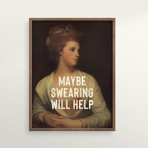 Maybe Swearing Will Help, Funny Inspirational Quote Print, Feminist Print, Gift For Her, Vintage Painting Woman, Quirky Altered Wall Art image 1