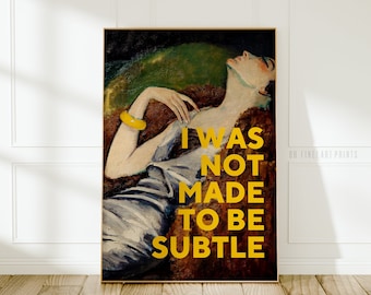 Feministische Kunst, druckbare Zitate, feministisches Poster, druckbare Wandkunst, Geschenk für sie, Zitat Print, feministische Geschenke, I was not Made to be Subtle