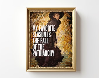 Feminist Art, Fall of the Patriarchy Quote Print, Feminist Gifts, Funny Wall Art, 11x14 Print, Vintage Painting of a Woman