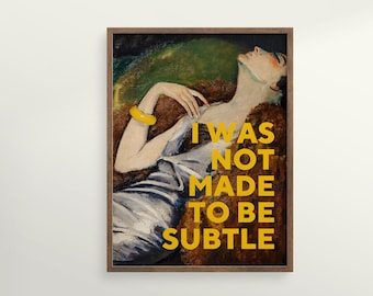 Feminist Art, I Was Not Made to Be Subtle Quote Print, Vintage Painting, Woman, Feminist Print, Large Wall Art, Gift for Her