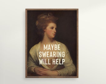 Maybe Swearing Will Help, Funny Inspirational Quote Print, Feminist Print, Gift For Her, Vintage Painting Woman, Quirky Altered Wall Art