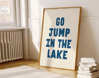 Go Jump In The Lake Poster, Cottage Dekor, DRUCKBARE Wandkunst, Seehaus Wanddekoration, Digitaldrucke Download A14