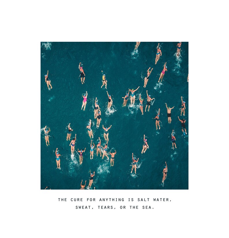 May include: An aerial view of a group of people swimming in a turquoise blue ocean. The caption reads "THE CURE FOR ANYTHING IS SALT WATER, SWEAT, TEARS, OR THE SEA."