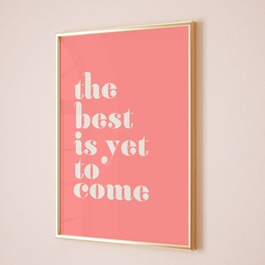 Wall Art Quotes, Inspirational Quote Print, Quote Poster, PRINTABLE Art, The Best Is Yet To Come, Pink Girls Room Decor, Dorm Decor