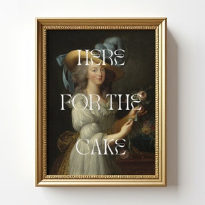 Here For The Cake Quote Print, Funny Kitchen Wall Art, Let Them Eat Cake Print, Marie Antoinette Vintage Painting, Dining Room Wall Decor