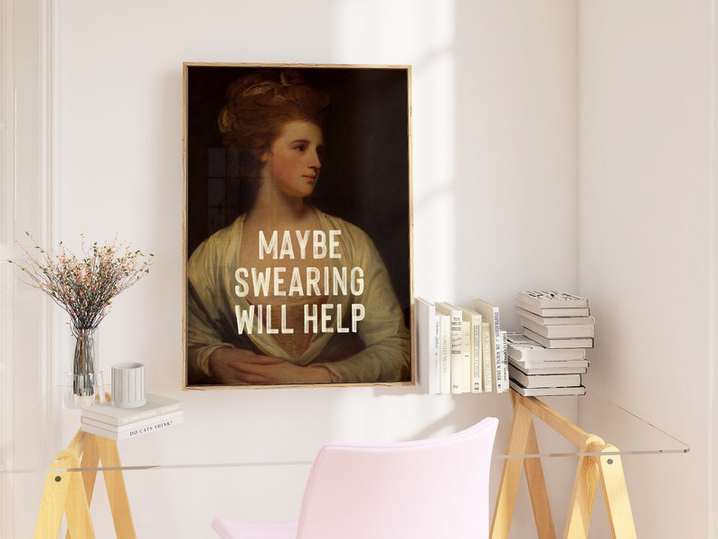 Maybe Swearing Will Help, Funny Inspirational Quote Print, Feminist Print, Gift For Her, Vintage Painting Woman, Quirky Altered Wall Art image 6