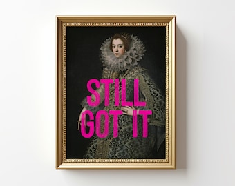 Still Got It Quote Print, 50th Birthday Gift For Women, Funny Gifts For Her, Eclectic Wall Art
