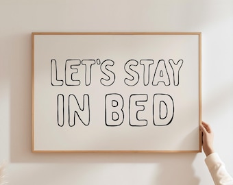 Let's Stay In Bed Print, Cute Bedroom Decor, Black White Above Bed Wall Art, Aesthetic Trendy Poster, Printable Digital Download A170